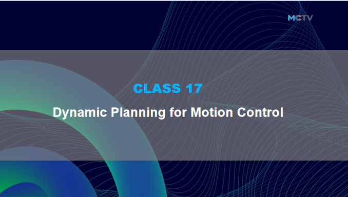Class 17. Dynamic Planning and Control